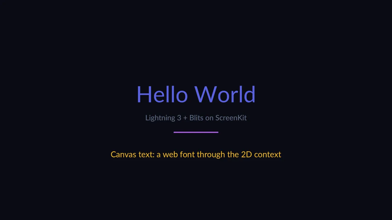 The words “Hello World” in large blue type, “Lightning 3 + Blits on ScreenKit” beneath it in grey, a short purple accent bar, and “Canvas text: a web font through the 2D context” in amber, on a near-black background